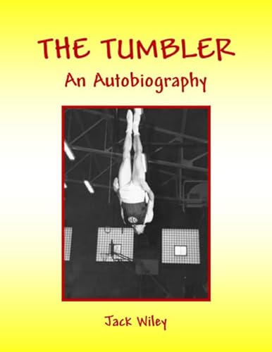 The Tumbler: An Autobiography (Tumbling, Acrobatics, Gymnastics, Diabolo, and Circus Skills) von Independently published