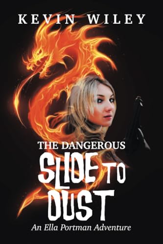 The Dangerous Slide To Dust: An Ella Portman Adventure von Xlibris AU