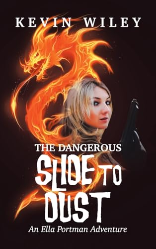 The Dangerous Slide To Dust: An Ella Portman Adventure The Dangerous Slide To Dust: An Ella Portman Adventure von Xlibris Au