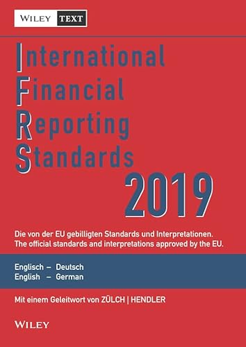 International Financial Reporting Standards (IFRS) 2019: Deutsch-Englische Textausgabe der von der EU gebilligten Standards. English & German edition ... Textausgabe / English & German Edition)
