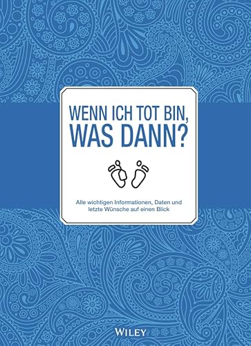 Wenn ich tot bin, was dann?: Alle meine wichtigen Informationen, Daten und letzten Wünsche auf einen Blick