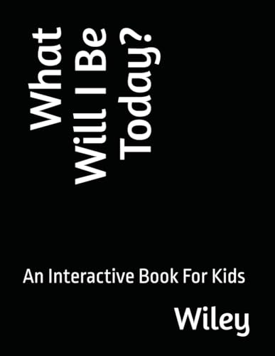 What Will I Be Today?: An Interactive Book For Kids von Independently published