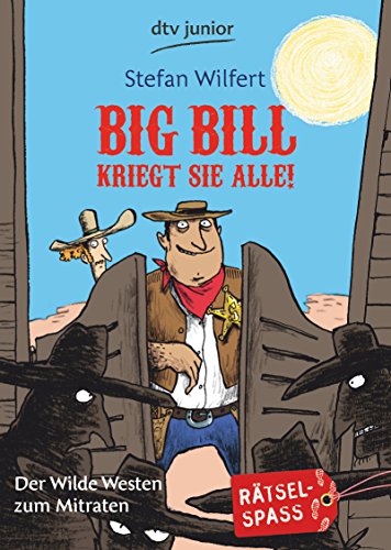 Big Bill kriegt sie alle!: Der Wilde Westen zum Mitraten