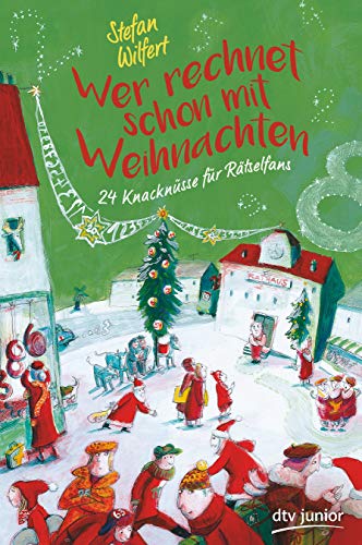 Wer rechnet schon mit Weihnachten?: 24 Knacknüsse für Rätselfans von dtv Verlagsgesellschaft