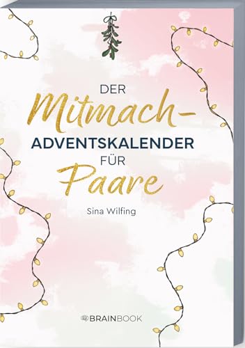Der Mitmach-Adventskalender für Paare: Adventskalender-Buch 2024 mit Zitaten, Fragen, Aktionen und Affirmationen für Pärchen. Tiefgründiger Weihnachtskalender zum gemeinsamen Ausfüllen Der Mitmach-Adventskalender für Paare: Adventskalender-Buch 2024 mit Zitaten, Fragen, Aktionen und Affirmationen für Pärchen. Tiefgründiger Weihnachtskalender zum gemeinsamen Ausfüllen von BrainBook Verlag
