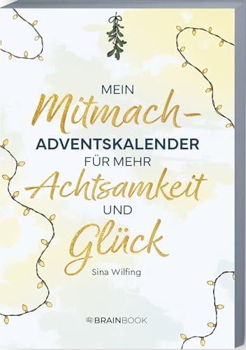 Mein Mitmach-Adventskalender für mehr Achtsamkeit und Glück 2024: Adventskalender Buch mit Zitaten, Fragen, Aktionen und Affirmationen. Der Weihnachtskalender zum Ausfüllen. Mein Mitmach-Adventskalender für mehr Achtsamkeit und Glück 2024: Adventskalender Buch mit Zitaten, Fragen, Aktionen und Affirmationen. Der Weihnachtskalender zum Ausfüllen.