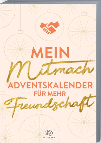 Mein Mitmach-Adventskalender für mehr Freundschaft: Adventskalender-Buch mit Zitaten, Fragen, Aktionen und Mottos für Freunde. Freundschaft-Adventskalender 2023 zum gemeinsamen Ausfüllen Mein Mitmach-Adventskalender für mehr Freundschaft: Adventskalender-Buch mit Zitaten, Fragen, Aktionen und Mottos für Freunde. Freundschaft-Adventskalender 2023 zum gemeinsamen Ausfüllen