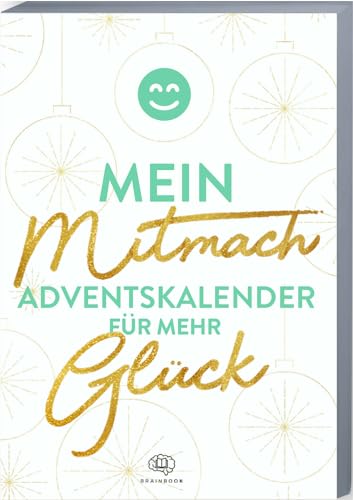 Mein Mitmach-Adventskalender für mehr Glück: Adventskalender-Buch mit Zitaten, Fragen, Aktionen und Mottos für mehr Glück. Glück-Weihnachtskalender ... 2023 für mehr Zufriedenheit Mein Mitmach-Adventskalender für mehr Glück: Adventskalender-Buch mit Zitaten, Fragen, Aktionen und Mottos für mehr Glück. Glück-Weihnachtskalender ... 2023 für mehr Zufriedenheit