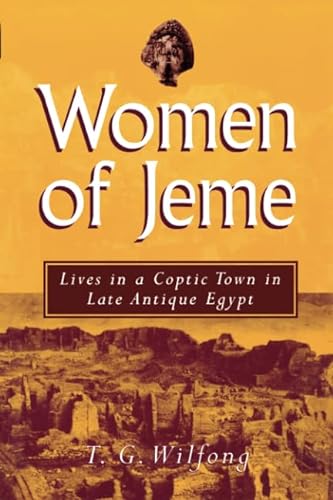 Women of Jeme: Lives in a Coptic Town in Late Antique Egypt (New Texts from Ancient Cultures)