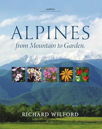 Alpines, from Mountain to Garden (Botanical Magazine Monograph)