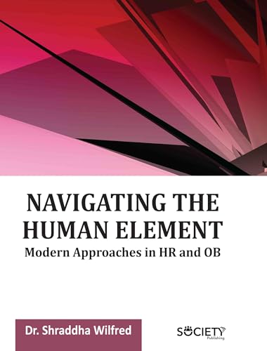 Navigating the Human Element: Modern Approaches in HR and OB Navigating the Human Element: Modern Approaches in HR and OB von Delve Publishing