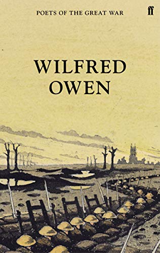 Wilfred Owen: Selected Poems: Poets of the Great War