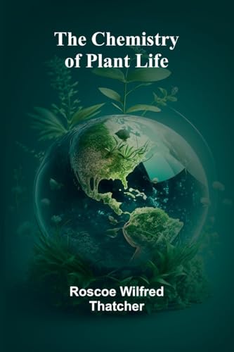 The Chemistry of Plant Life von Alpha Edition