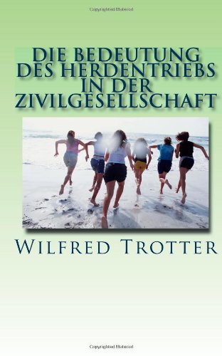 Die Bedeutung des Herdentriebs in der Zivilgesellschaft: Herdeninstinkte im Frieden und im Krieg Die Bedeutung des Herdentriebs in der Zivilgesellschaft: Herdeninstinkte im Frieden und im Krieg von CreateSpace Independent Publishing Platform