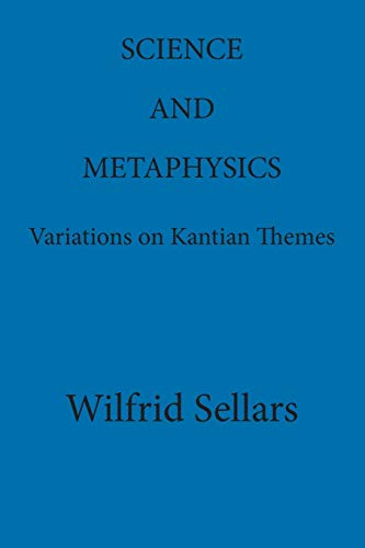 Science and Metaphysics: Variations on Kantian Themes