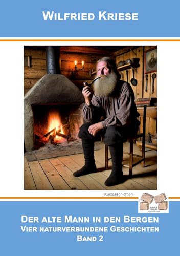DER ALTE MANN IN DEN BERGEN Band 2: Vier naturverbundene Geschichten von Mauer Verlag