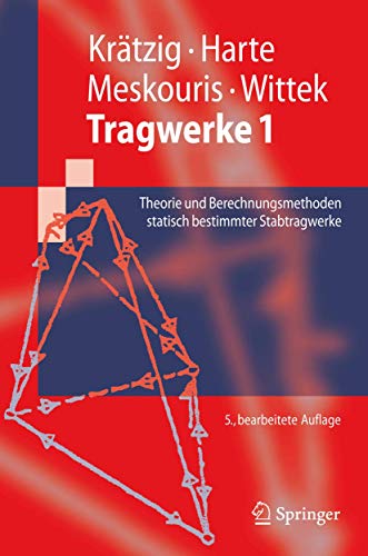 Tragwerke 1: Theorie und Berechnungsmethoden statisch bestimmter Stabtragwerke (Springer-Lehrbuch)