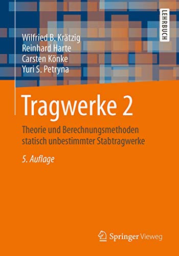 Tragwerke 2: Theorie und Berechnungsmethoden statisch unbestimmter Stabtragwerke (Springer-Lehrbuch)