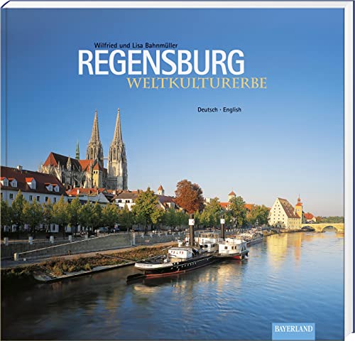 Weltkulturerbe Regensburg: Deutsch - Englisch von Bayerland GmbH, Dachau
