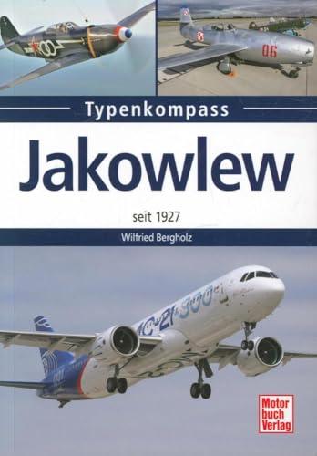 Jakowlew: seit 1927 (Typenkompass): seit 1934 von Motorbuch Verlag