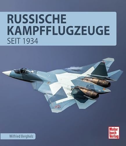 Russische Kampfflugzeuge: seit 1934 von Motorbuch Verlag