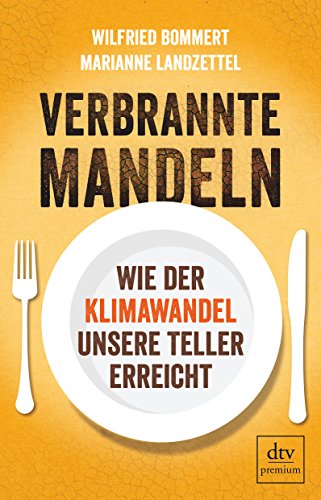 Verbrannte Mandeln: Wie der Klimawandel unsere Teller erreicht
