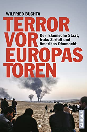 Terror vor Europas Toren: Der Islamische Staat, Iraks Zerfall und Amerikas Ohnmacht von Campus Verlag