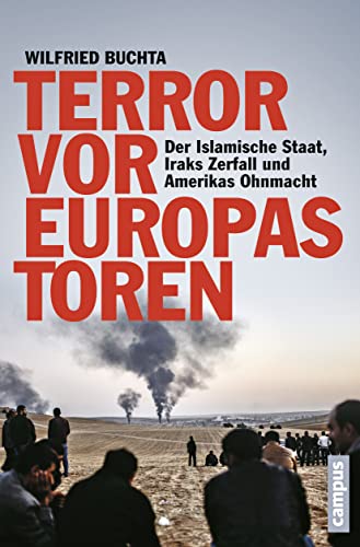 Terror vor Europas Toren: Der Islamische Staat, Iraks Zerfall und Amerikas Ohnmacht von Campus Verlag GmbH