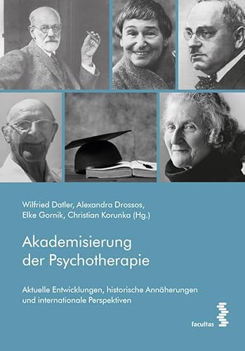 Akademisierung der Psychotherapie: Aktuelle Entwicklungen, historische Annäherungen und internationale Perspektiven