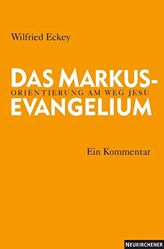 Das Markusevangelium: Orientierung am Weg Jesu. Ein Kommentar von Vandenhoeck + Ruprecht