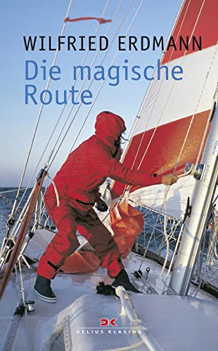 Die magische Route: Als erster Deutscher allein und nonstop um die Erde