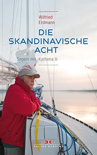 Die skandinavische Acht: Segeln mit KATHENA X von Delius Klasing Vlg GmbH