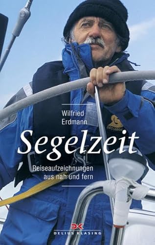 Segelzeit: Reiseaufzeichnungen aus nah und fern Segelzeit: Reiseaufzeichnungen aus nah und fern