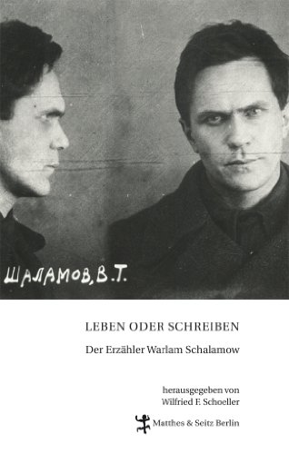 Leben oder Schreiben. Der Erzähler Warlam Schalamow von Matthes & Seitz Verlag