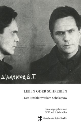 Leben oder Schreiben. Der Erzähler Warlam Schalamow: Der Erzähler Warlam Schamalow. Ausstellungsband
