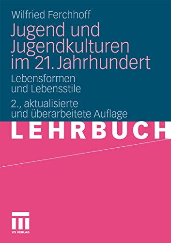 Jugend und Jugendkulturen im 21. Jahrhundert: Lebensformen und Lebensstile (German Edition) von VS Verlag für Sozialwissenschaften