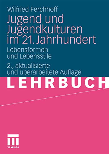 Jugend und Jugendkulturen im 21. Jahrhundert: Lebensformen und Lebensstile (German Edition)