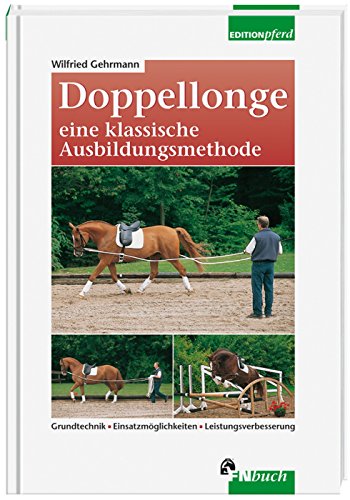 Doppellonge. Eine klassische Ausbildungsmethode (Edition Pferd)