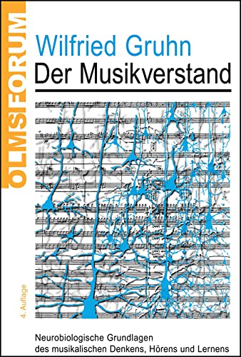 Der Musikverstand: Neurobiologische Grundlagen des musikalischen Denkens, Hörens und Lernens (Olms Forum)