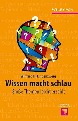 Wissen macht schlau: Große Themen leicht erzählt (Erlebnis Wissenschaft)