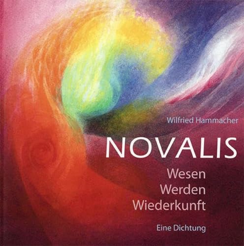 Novalis: Wesen, Werden, Wiederkunft – Eine Dichtung