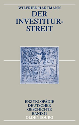 Der Investiturstreit (Enzyklopädie deutscher Geschichte, 21, Band 21)