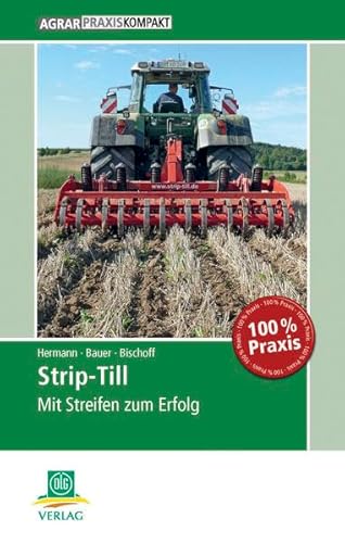 Strip-Till: Mit Streifen zum Erfolg (AgrarPraxis kompakt)