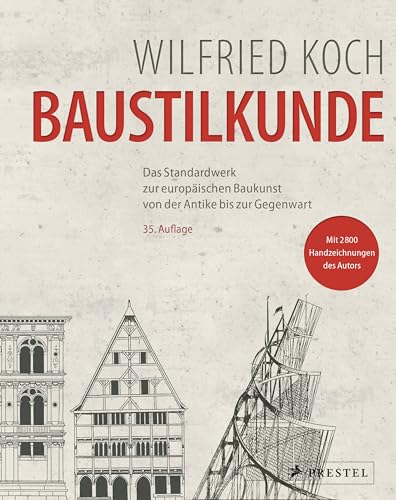 Baustilkunde (36. Auflage 2018): Das Standardwerk zur europäischen Baukunst von der Antike bis zur Gegenwart von Prestel Verlag