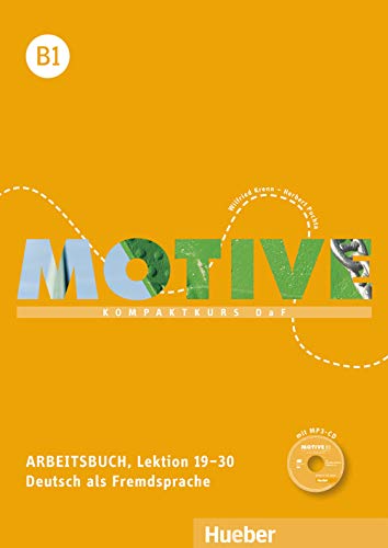 Motive: Arbeitsbuch B1 Lektion 19-30 mit MP3 Audio-CD: Kompaktkurs DaF.Deutsch als Fremdsprache / Arbeitsbuch, Lektion 19–30 mit MP3-Audio-CD Motive: Arbeitsbuch B1 Lektion 19-30 mit MP3 Audio-CD: Kompaktkurs DaF.Deutsch als Fremdsprache / Arbeitsbuch, Lektion 19–30 mit MP3-Audio-CD