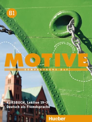 Motive B1: Kompaktkurs DaF.Deutsch als Fremdsprache / Kursbuch, Lektion 19–30 von Hueber Verlag GmbH