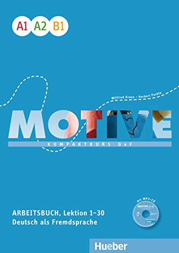 Motive A1–B1: Kompaktkurs DaF.Deutsch als Fremdsprache / Arbeitsbuch, Lektion 1–30 mit MP3-Audio-CD