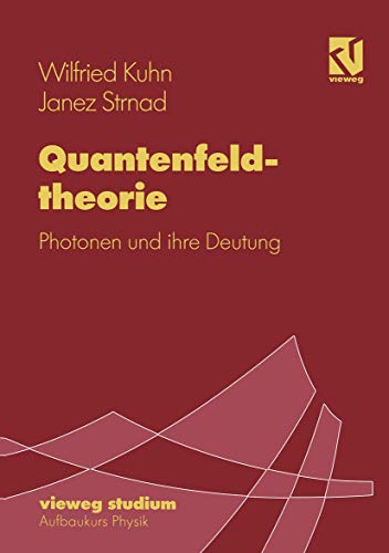 Quantenfeldtheorie. Photonen und ihre Deutung. von Vieweg+Teubner Verlag