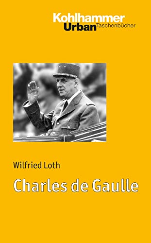 Charles de Gaulle: Franzose und Europäer (Urban-Taschenbücher, 660, Band 660) von Kohlhammer