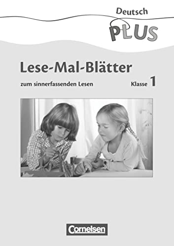 Lese-Mal-Bltter: Zum sinnerfassenden Lesen im 1. Schuljahr: Lese-Mal-Blätter - Zum sinnerfassenden Lesen im 1. Schuljahr (Deutsch plus - Grundschule: Lesetraining)